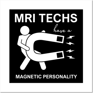 MRI Techs have a Magnetic Personality Posters and Art